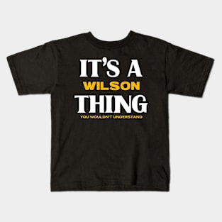 It's a Wilson Thing You Wouldn't Understand Kids T-Shirt